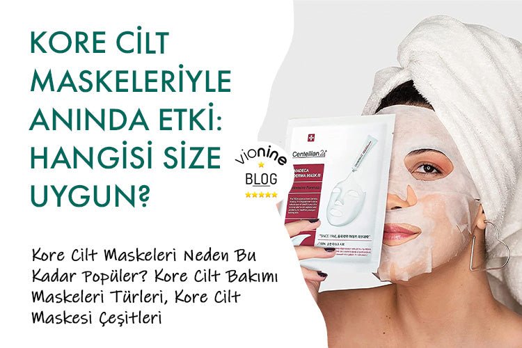 Kore Cilt Maskeleriyle Anında Etki: Hangisi Size Uygun? - Vionine