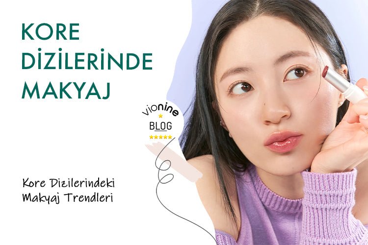 Kore Dizilerindeki Makyaj Trendleri - Vionine