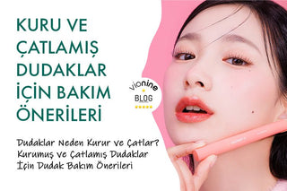 Kuru ve Çatlamış Dudaklar İçin Bakım Önerileri
