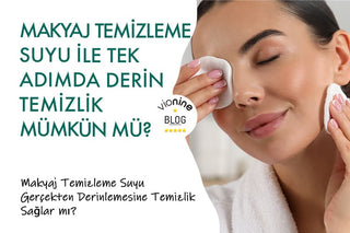Makyaj Temizleme Suyu ile Tek Adımda Derin Temizlik Mümkün mü?