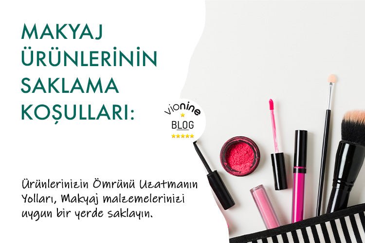 Makyaj Ürünlerinin Saklama Koşulları: Ürünlerinizin Ömrünü Uzatmanın Yolları - Vionine