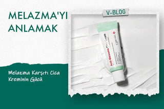 Melazmayı Anlamak : Melazma Karşıtı Cica Kreminin Gücü