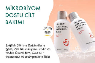 Mikrobiyom Dostu Cilt Bakımı: Sağlıklı Cilt İçin Bakterilerin Gücü