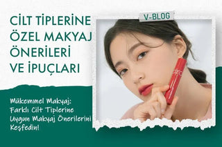 Mükemmel Makyaj: Cilt Tiplerine Özel Makyaj Önerileri ve İpuçları