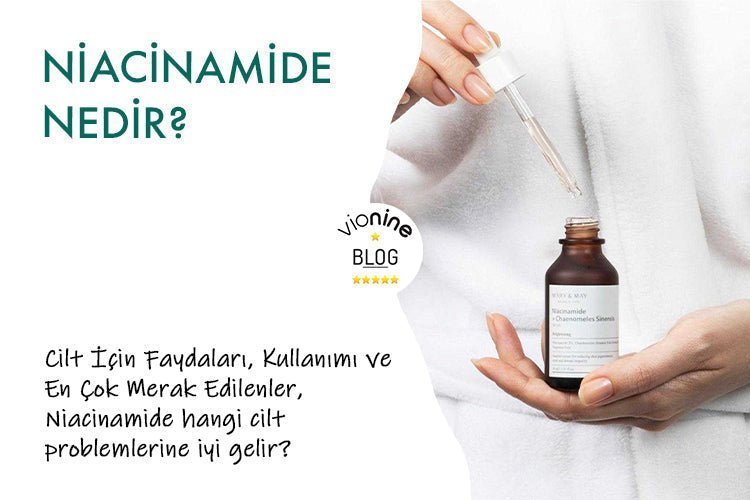 Niacinamide Nedir? Cilt İçin Faydaları, Kullanımı ve En Çok Merak Edilenler - Vionine