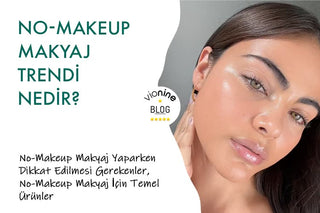 No-Makeup Makyaj Trendi Nedir?