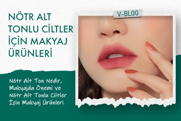 Nötr Alt Tonlu Ciltler İçin Makyaj ürünleri - Vionine