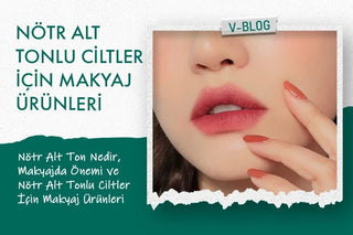 Nötr Alt Tonlu Ciltler İçin Makyaj ürünleri