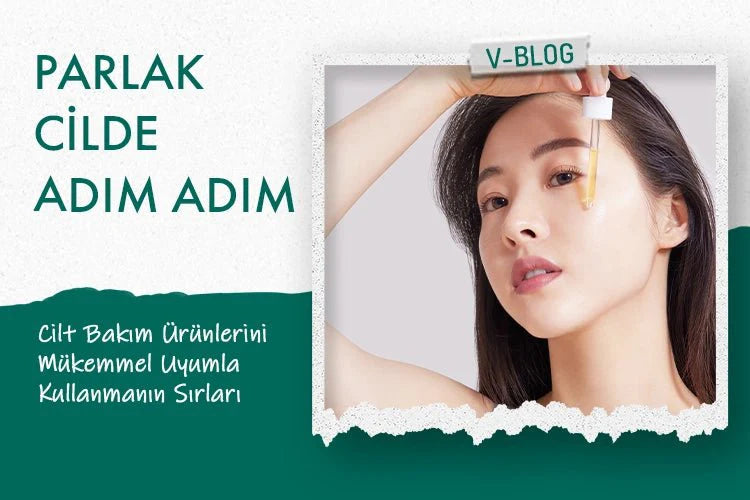Parlak Cilde Adım Adım Cilt Bakım Ürünlerini Mükemmel Uyumla Kullanmanın Sırları - Vionine