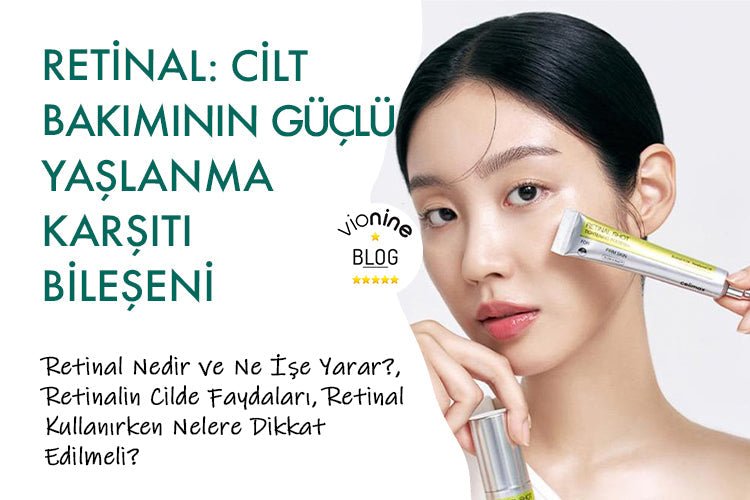 Retinal: Cilt Bakımının Güçlü Yaşlanma Karşıtı Bileşeni - Vionine