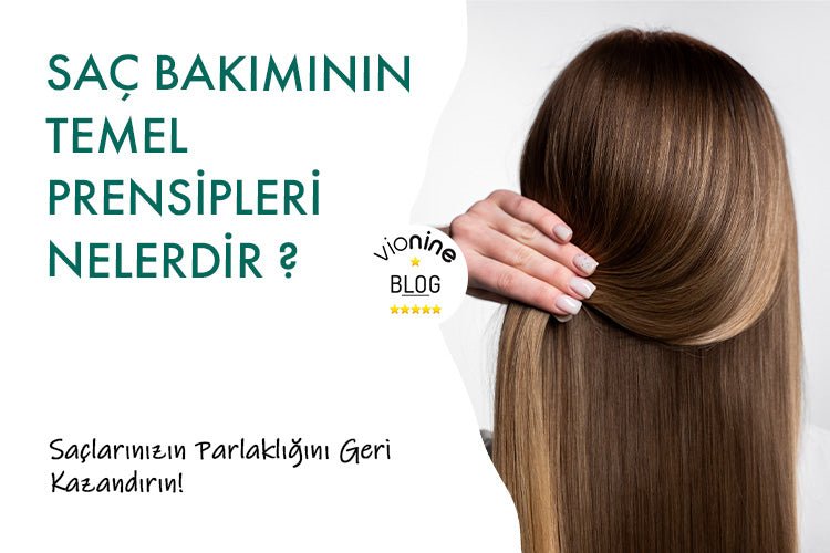 Saç Bakımının Temel Prensipleri Nelerdir?  Saçlarınızın Parlaklığını Geri Kazandırın - Vionine