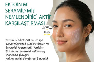 Ektoin mi Seramid mi? Nemlendirici Aktif Karşılaştırması