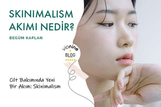 Skinimalism Nedir? Minimalist Cilt Bakımı