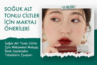 Soğuk Alt Tonlu ciltler için Makyaj Önerileri