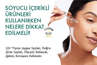 Soyucu İçerikli Ürünleri Kullanırken Nelere Dikkat Edilmeli?