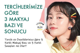 Tercihlerimize Göre 3 Makyaj Bazı ve Sonucu