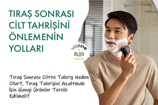 Tıraş Sonrası Cilt Tahrişini Önlemenin Yolları
