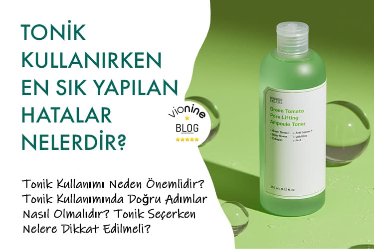 Tonik Kullanırken En Sık Yapılan Hatalar Nelerdir? - Vionine