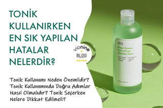 Tonik Kullanırken En Sık Yapılan Hatalar Nelerdir?