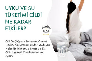 Uyku ve Su Tüketimi Cildi Ne Kadar Etkiler?