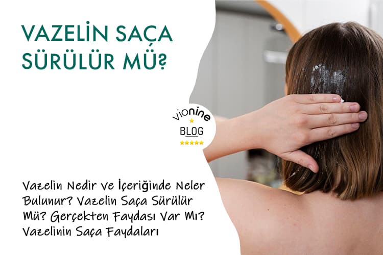 Vazelin Saça Sürülür Mü? - Vionine