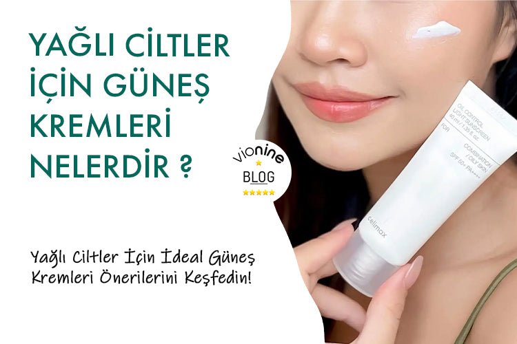 Yağlı Ciltler İçin Güneş Kremleri Nelerdir ? - Vionine