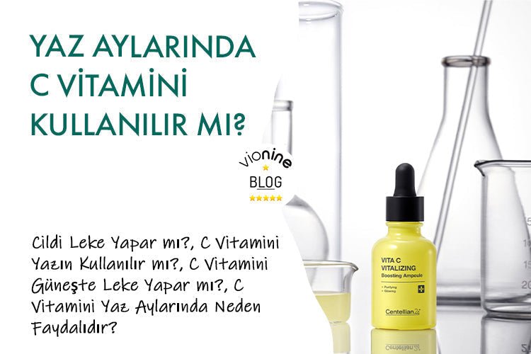 Yaz Aylarında C Vitamini Kullanılır mı? Cildi Leke Yapar mı? - Vionine